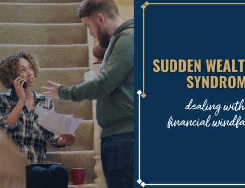 Sudden Wealth Syndrome: Dealing with a Financial Windfall