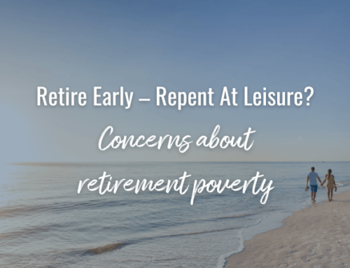 Retire Early – Repent At Leisure?