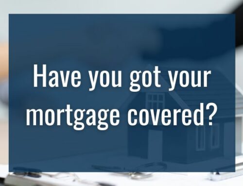 Have you got your mortgage covered?